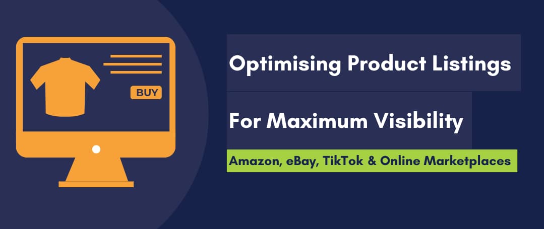 Amazon & Marketplaces: Optimising Product Listings for Maximum Visibility